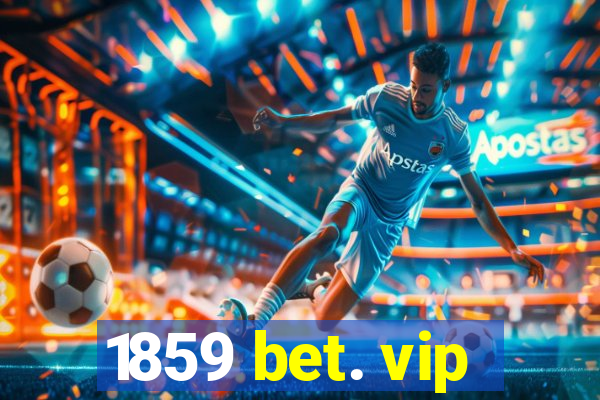 1859 bet. vip